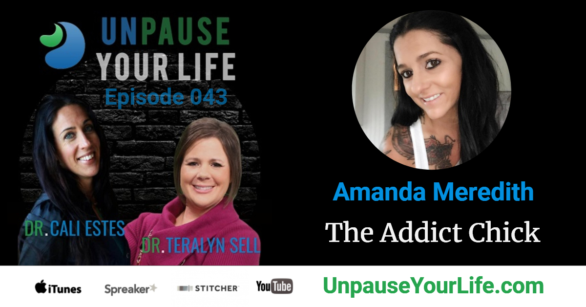 UNPAUSE YOUR LIFE PODCAST:  Amanda Meredith – The Addict Chick