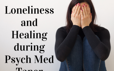 Navigating Psychiatric Medication Tapering: The Loneliness and Isolation of the Healing Journey