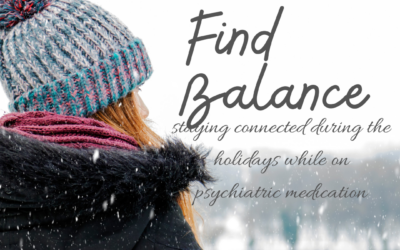 Staying Connected During the Holidays While on Psychiatric Medication: Finding Balance and Connection