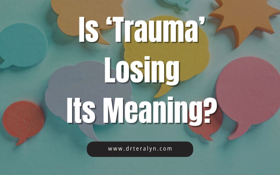 The Overuse and Misuse of “Trauma” and PTSD: Why Words Matter in Mental Health