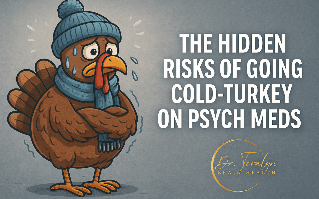 The Hidden Risks of Going Cold-Turkey on Psych Meds: What Your Nervous System Wishes You Knew