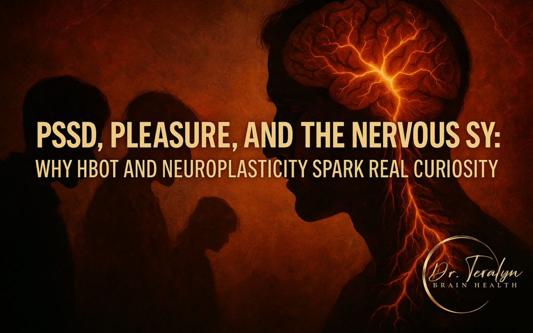 PSSD, Pleasure, and the Nervous System: Why HBOT and Neuroplasticity Spark Real Curiosity